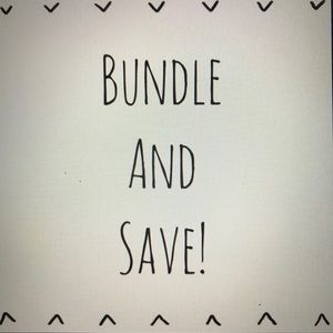 BUNDLE AND SAVE!!